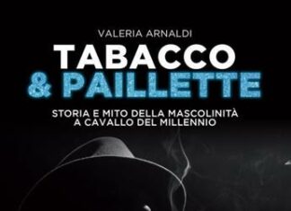Il mito della virilità in ‘Tabacco&Paillette’ di Valeria Arnaldi