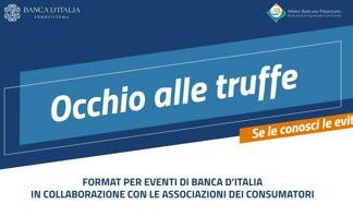 La Banca d’Italia avvia la campagna “Occhio alle truffe!” con le associazioni dei consumatori