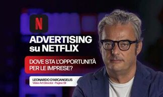 Leonardo D’Arcangelis: il pubblico di Netflix una grande opportunità per le imprese